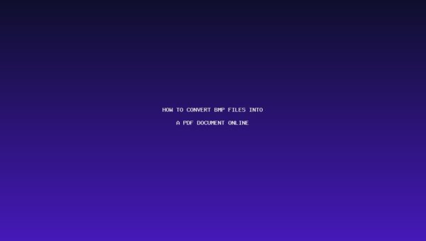 How to Convert BMP Files Into a PDF Document Online — Simple & Fast