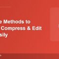 Best Free Methods to Convert, Compress & Edit PDFs Easily