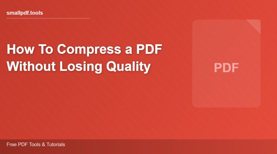 How To Compress a PDF Without Losing Quality 