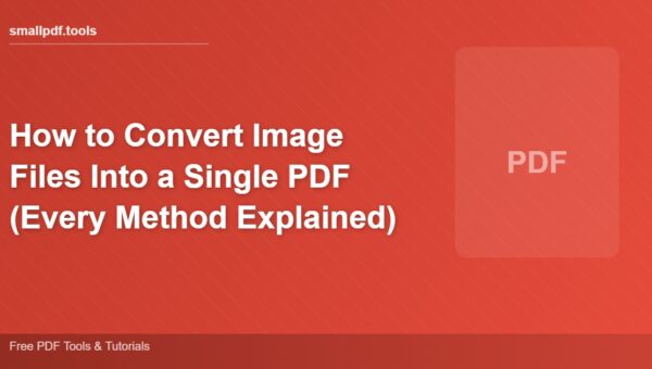 How to Convert Image Files Into a Single PDF (Every Method Explained)