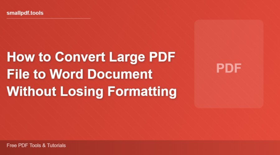 How to Convert Large PDF File to Word Document Without Losing Formatting