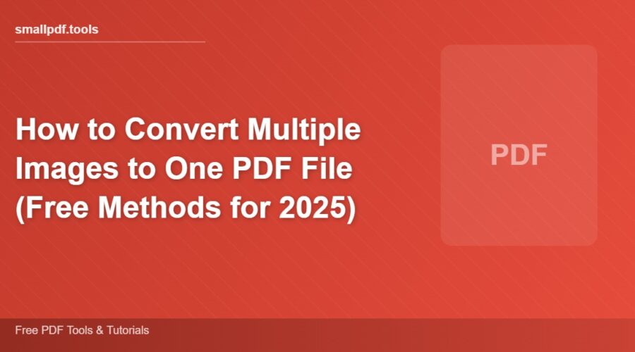 How to Convert Multiple Images to One PDF File (Free Methods for 2025)