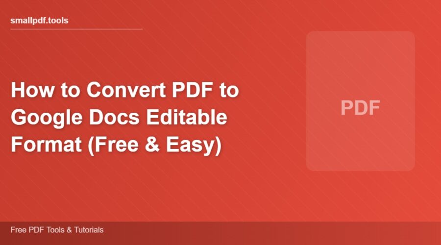 How to Convert PDF to Google Docs Editable Format (Free & Easy)