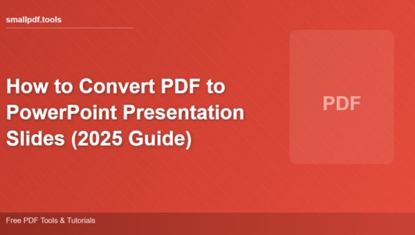 How to Convert PDF to PowerPoint Presentation Slides (2025 Guide)