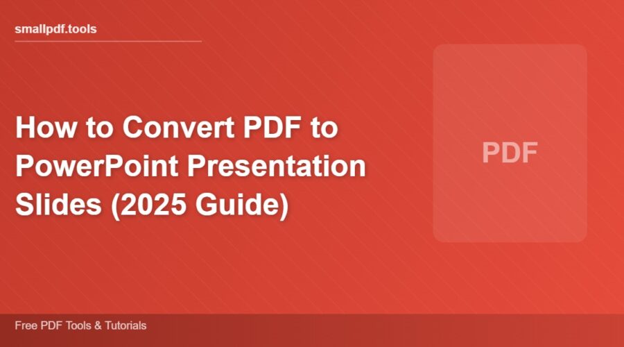 How to Convert PDF to PowerPoint Presentation Slides (2025 Guide)