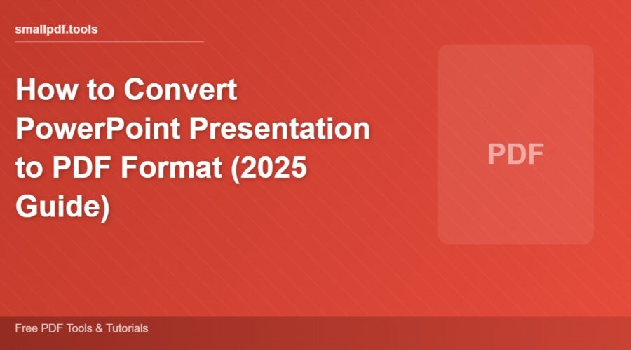 How to Convert PowerPoint Presentation to PDF Format (2025 Guide)