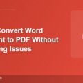 How to Convert Word Document to PDF Without Formatting Issues
