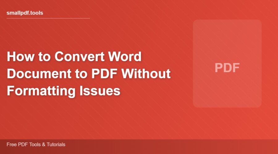 How to Convert Word Document to PDF Without Formatting Issues